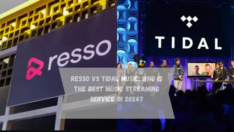 Resso VS Tidal Music Who is the best Music Streaming Service in 2024
